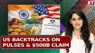 India-US Trade Deal Updates: US Fact Sheet Retreats On Agri & Pulses Claims |What Changed Overnight?
