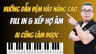 Hướng Dẫn Đệm H&aacute;t Piano N&acirc;ng Cao - Xếp Hợp &Acirc;m - Fill In  & Chay Ngon