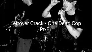Left&ouml;ver Crack - One Dead Cop (tradu&ccedil;&atilde;o/legendada PT-BR)