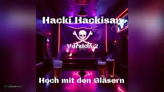 Hacki Hackisan | Hoch mit den Gl&auml;sern | Version 2