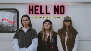 Hell No - Elijah N feat. Elbot (Music Video, POP Music) + Lyrics