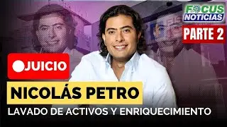 EN VIVO | Audiencia Juicio NICOL&Aacute;S PETRO Presunto LAVADO de ACTIVOS y ENRIQUECIMIENTO #FocusNoticias