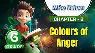 Colours of Anger | Wise Values Grade 6 | Chapter 8 | IP Study