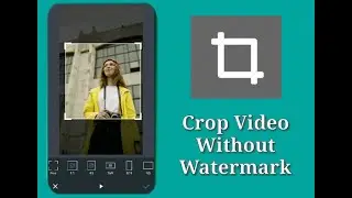 Crop Video on Android Without Watermark 2020 | Free App to Crop Video Without Losing Video Quality