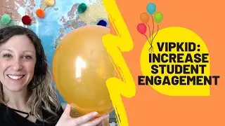 HOW TO INCREASE STUDENT ENGAGEMENT! Keep VIPKID students FOCUSED. Balloon Incentive! Tips & Tricks!