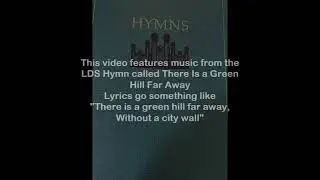 LDS Hymns There Is a Green Hill Far Away