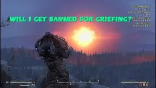 Fallout 76: Griefing Until I Get Banned (day 1)