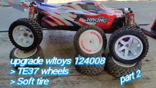 Upgrade Wltoys 124008 part 2 TE37 wheels & soft tire