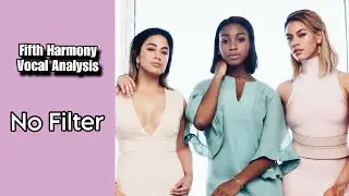 Fifth Harmony - No Filter | Vocal Analysis