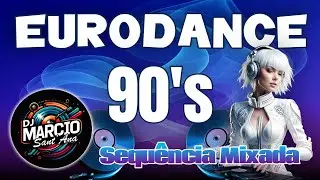 EURODANCE 90's - Sequência mixada -  DJ Marcio Sant'Ana #03 2026