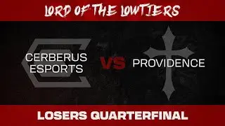 Cerberus Esports vs Providence | Lord of the Lowtiers IV | Losers Quarterfinal