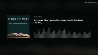 Tri-Annual Bible Institute | Revelation Part 15 (English & Luganda)
