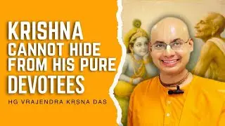Krishna Cannot hide from his pure Devotees | Vrajendra krishna Das