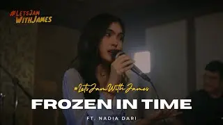 FROZEN IN TIME (Live) - Nadia Dari #LetsJamWithJames