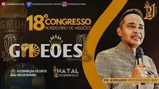6º DIA DO CONGRESSO DOS GIDEÕES NO NORDESTE PR: ADRIANO RODRIGUES (MG)