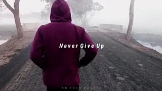 NEVER GIVE UP | KM TECH MASTER OFFICAL