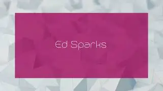 Ed Sparks - appearance