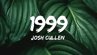 Josh Cullen - 1999 (Lyrics)