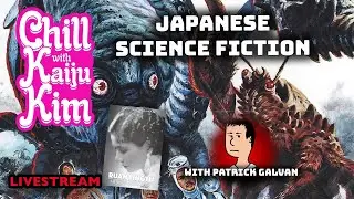 Chill with Kaiju Kim Ep. 44 - Japanese Science Fiction (ft. Patrick Galvan)