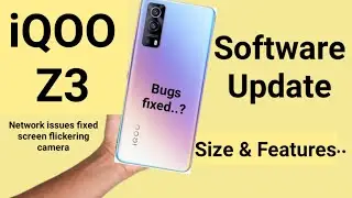 iQOO Z3 Software update size & features bugs fixed or not