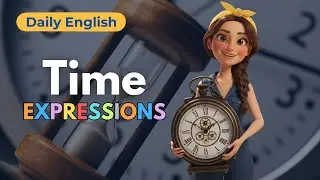 Time Expressions in English | Daily Time Phrases | Learn to Ask and Answer About Time in English