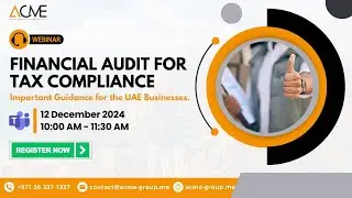 Financial Audit for Tax Compliance | Important Guidance for the UAE Businesses | ACME Group