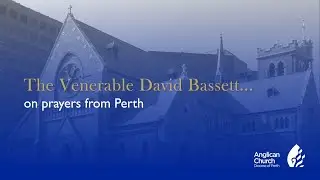 The Ven David Bassett on prayers from Perth