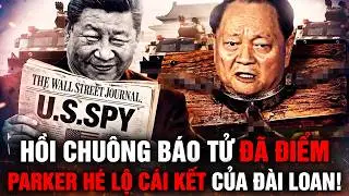 R&Ugrave;NG M&Igrave;NH: Lời Sấm Parker! Trương Hựu Hiệp Sa Lưới L&agrave; Dấu Chấm Hết Cho Đ&agrave;i Loan?