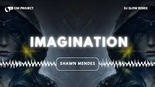 DJ SLOW FULL BASS 🔥🔥 IMAGINATION - Shawn Mendes (ONI PROJECT Remix)