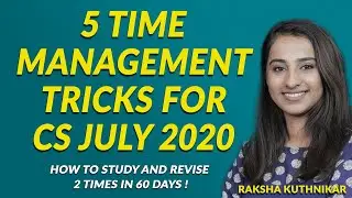 CS Exams July 2020 : 5 Time Management Tricks to Study 1 time & Revise 2 Times in 60 Days !