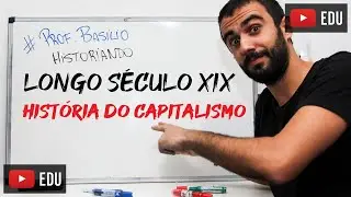 Longo século XIX - História do Capitalismo tomando o mundo