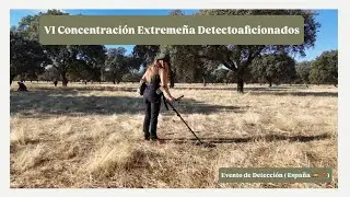 VI Concentración Extremeña Detectoaficionados | Evento Detección Metales en España (Badajoz)
