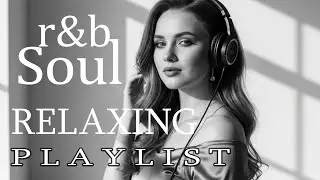 【R&B Soul】Slow & Smooth R&B Mix &ndash; Relaxing Night Playlist