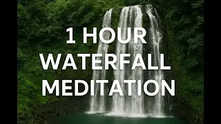 Nature&rsquo;s Healing 1 Hour Waterfall Ambience & Calming Meditation, Sleep, Spa & Yoga Music For Healing