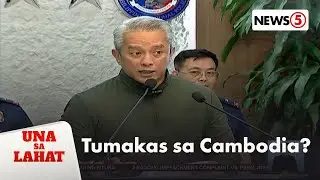 DILG: Atong Ang, posibleng nagtatago sa Cambodia | Una Sa Lahat