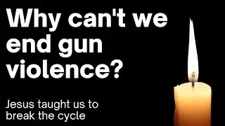Gun Violence Reform Gridlock in America: and breaking cycles of violence like Jesus