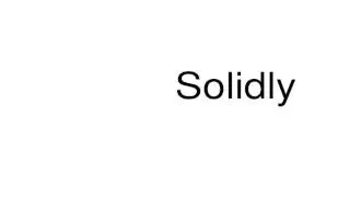 How to pronounce Solidly