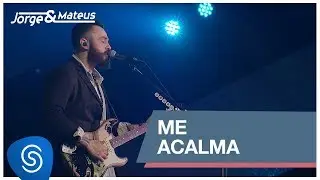 Jorge & Mateus - Me Acalma (Como Sempre Feito Nunca) [V&iacute;deo Oficial]