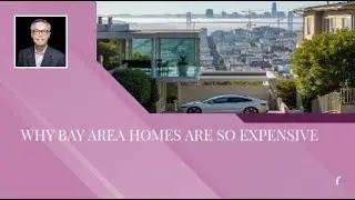 Why Bay Area Homes Are so Expensive | A Real Estate Professional serving Silicon Valley since 1993