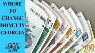 Where to change money in Georgia (Honest Georgian Guide)