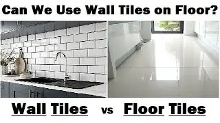 Wall Tiles vs Floor Tiles