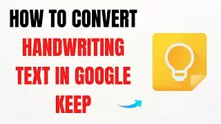 How to Convert Handwriting Text in Google Keep &ndash; Full Guide