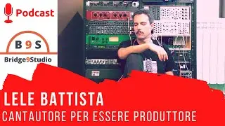 Cantautore per essere produttore - Lele Battista