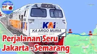 Perjalanan Seru Jakarta Semarang sama Kereta Api Argo Muria | Info Dunia | Buku Ajaib