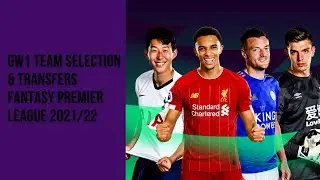 GW1 TEAM SELECTION & TRANSFERS | FANTASY PREMIER LEAGUE 2021/22