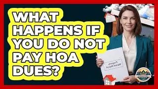What Happens If You Do Not Pay HOA Dues?