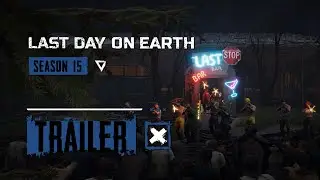 Last Day on Earth &ndash; Season 15 Trailer