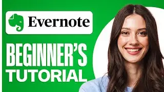 How to Use Evernote For Beginners (2025) | Complete & Easy Guide