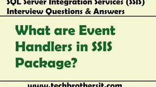 SQL Server Integration Services Interview - Event Handlers in SSIS Package