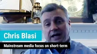 Chris Blasi: Mainstream media focus on short-term